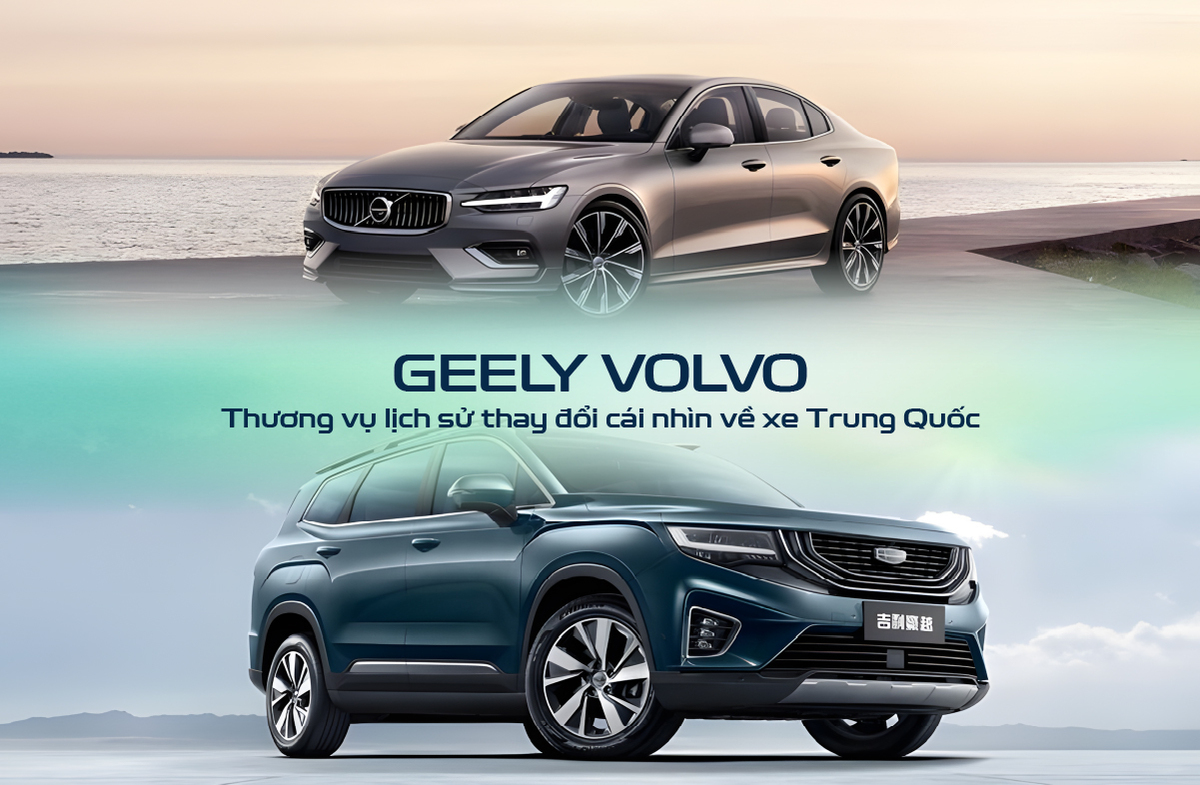 Geely Volvo – Thương vụ lịch sử thay đổi cái nhìn về xe Trung Quốc